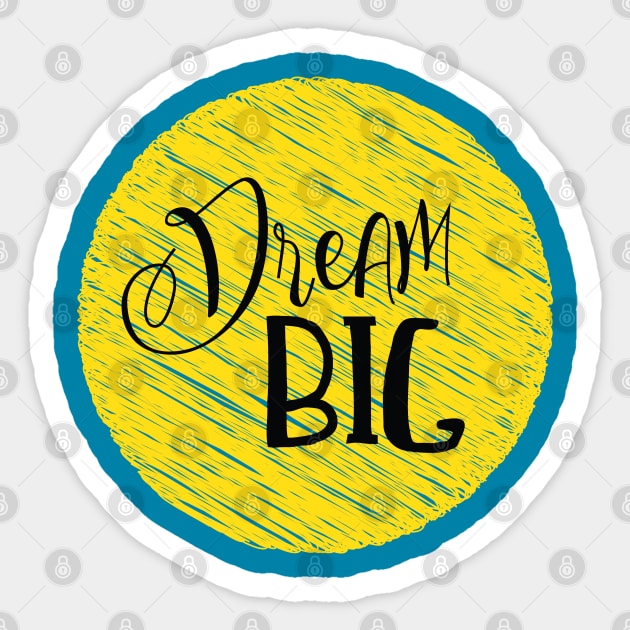 Dream big life quote Sticker by Crazyavocado22